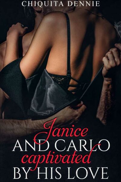 Janice and Carlo Captivated By His Love: Antonio and Sabrina Struck In Love Series
