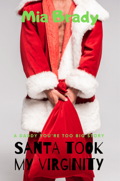 Santa Took My Virginity: A Daddy You're Too Big Story