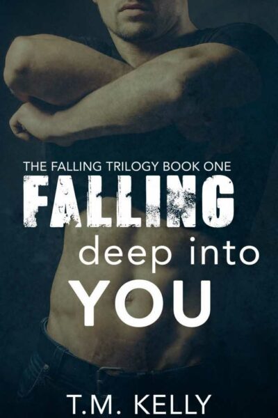 Falling Deep Into You (The Falling Trilogy Book One)