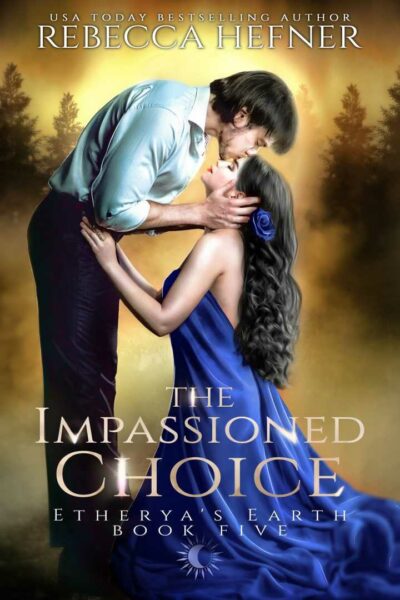 The Impassioned Choice (Etherya's Earth #5)