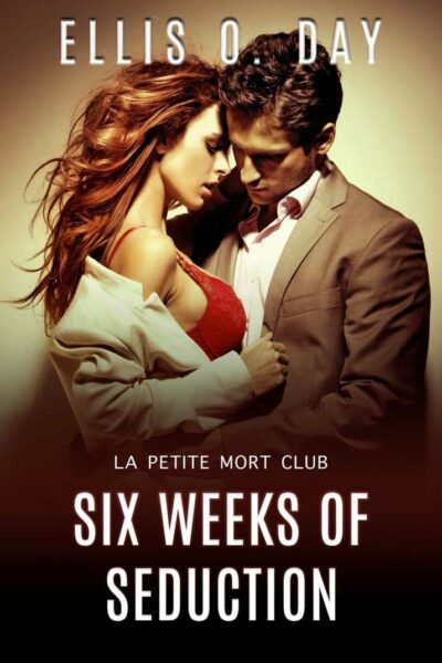 Six Weeks of Seduction (La Petite Mort Club series, book 3)