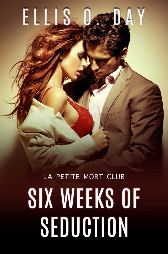 Six Weeks of Seduction (La Petite Mort Club series, book 3)