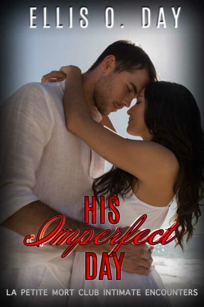 His Imperfect Day (La Petite Mort Club Intimate Encounters, Book 4)