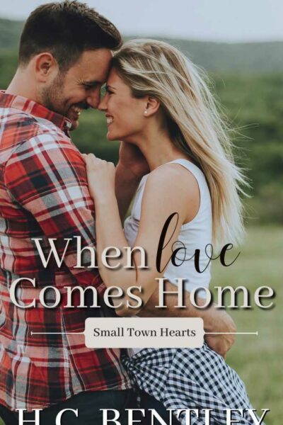 When Love Comes Home:  A Small Town Romance (Small Town Hearts, book 2)