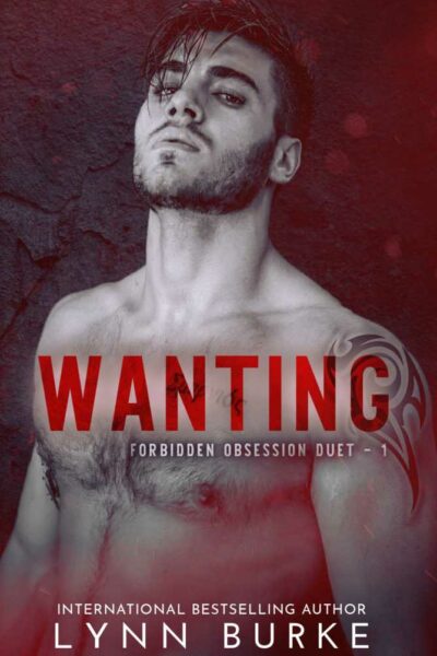 Wanting (Forbidden Obsession Duet book 1)