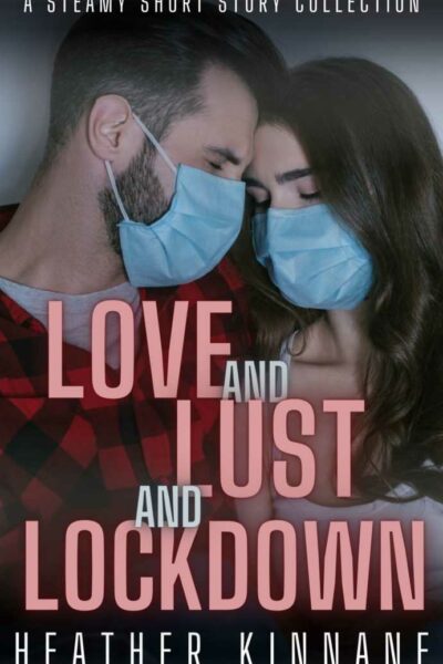 Love and Lust and Lockdown