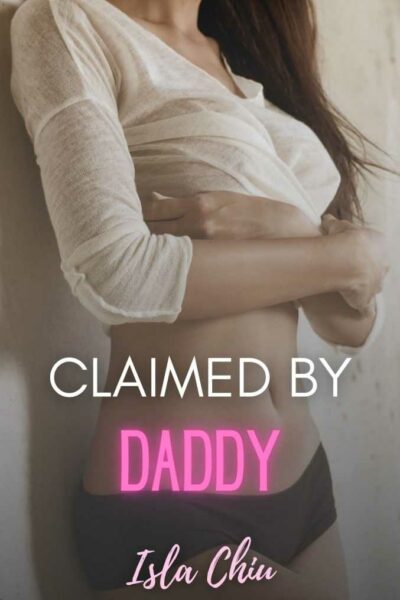 Claimed by Daddy: A Taboo Story