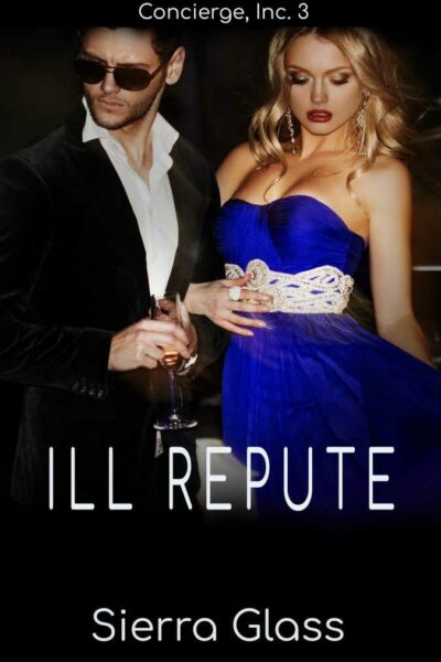 Ill Repute: Concierge, Inc. Romance Book 3