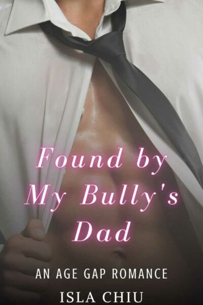 Found by My Bully's Dad: An Age Gap Romance