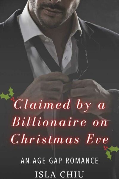 Claimed by a Billionaire on Christmas Eve: An Age Gap Romance
