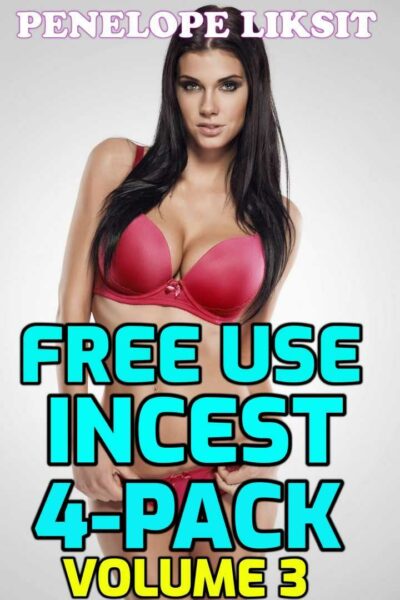 Free Use Incest 4-Pack: Volume 3