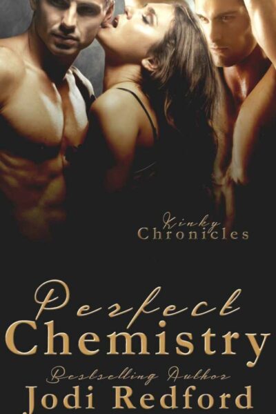 Perfect Chemistry (Kinky Chronicles book #1)