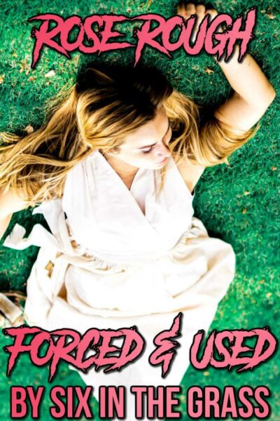Forced & Used by Six in the Grass