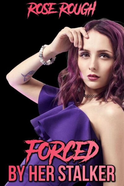 Forced by Her Stalker