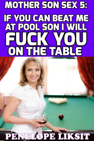If You Can Beat Me At Pool Son, I Will Fuck You On The Table: Mother Son Sex 5