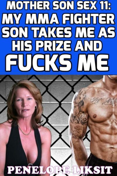 My MMA Fighter Son Takes Me As His Prize And Fucks Me: Mother Son Sex 11