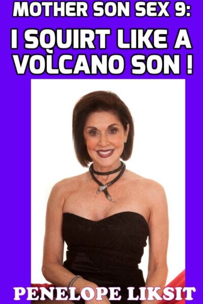 I Squirt like A Volcano Son!: Mother Son Sex 9