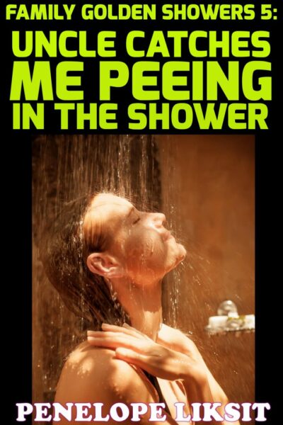 Uncle Catches Me Peeing In The Shower: Family Golden Showers 5
