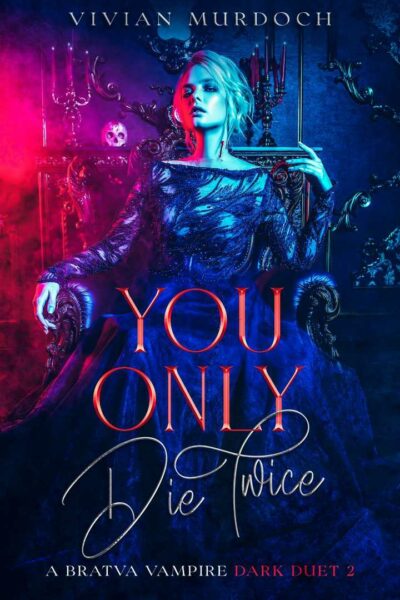 You Only Die Twice (Bratva Vampire Dark Duet 2)