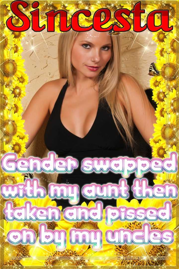 Gender swapped with my aunt then taken and pissed on by my uncles