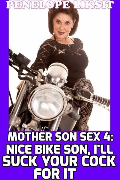 Nice Bike Son, I'll Suck Your Cock For It: Mother Son Sex 4