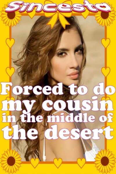 Forced To Do My Cousin In The Middle Of The Desert