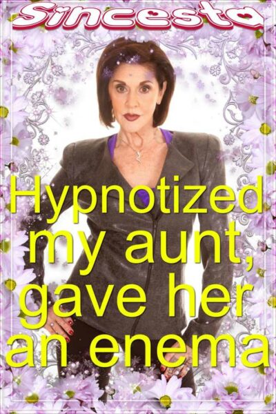 Hypnotized My Aunt, Gave Her An Enema