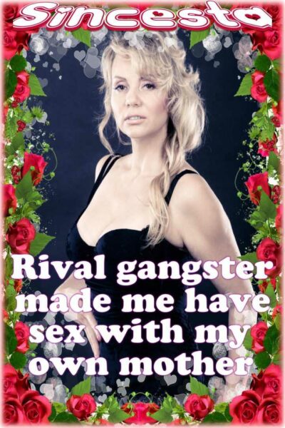 Rival Gangster Made Me Have Sex With My Own Mother