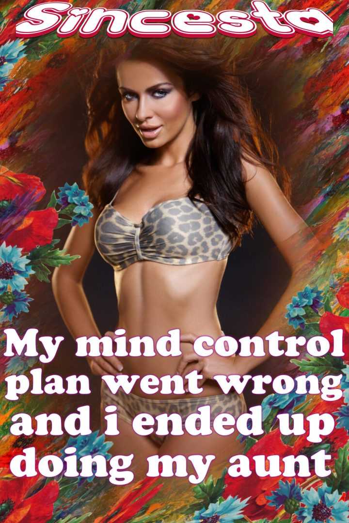 My Mind Control Plan Went Wrong And I Ended Up Doing My Aunt