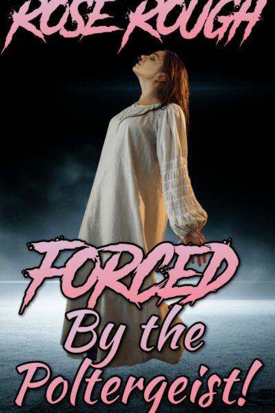 Forced by the Poltergeist