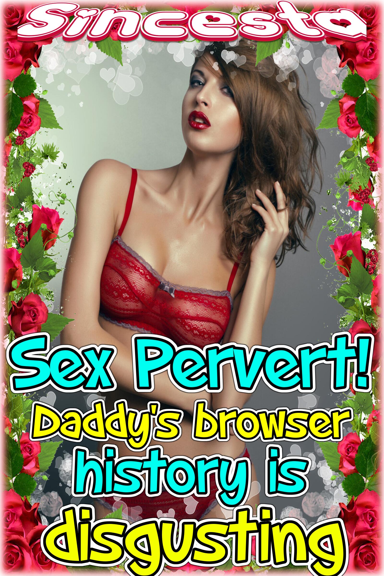 Sex Pervert! Daddy’s Browser History Is Disgusting