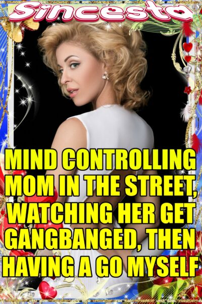 Mind Controlling Mom In The Street, Watching Her Get Gangbanged, Then Having A Go Myself