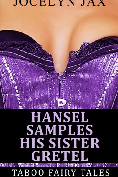 Hansel Samples His Sister Gretel: Taboo Fairy Tales