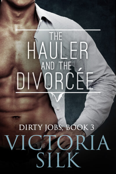 The Hauler and the Divorcée (Dirty Jobs #3)