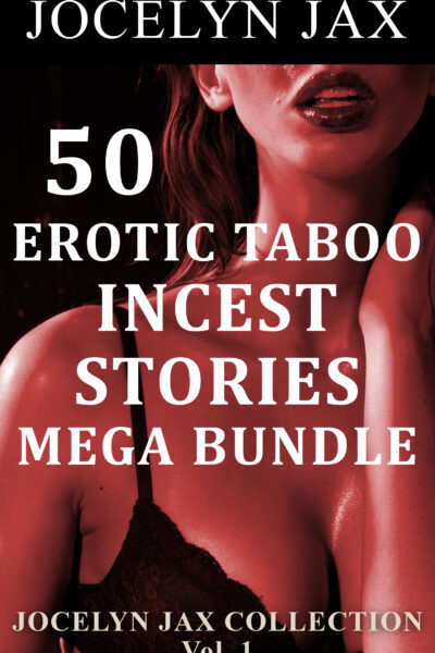 50 Erotic Taboo Incest Stories Mega Bundle: Jocelyn Jax Collection Vol. 1