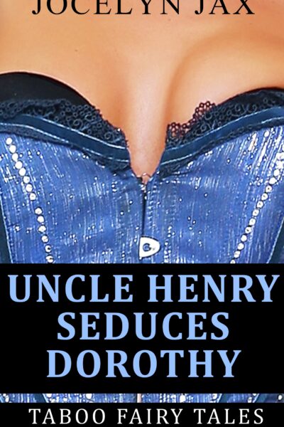 Uncle Henry Seduces Dorothy: Taboo Fairy Tales