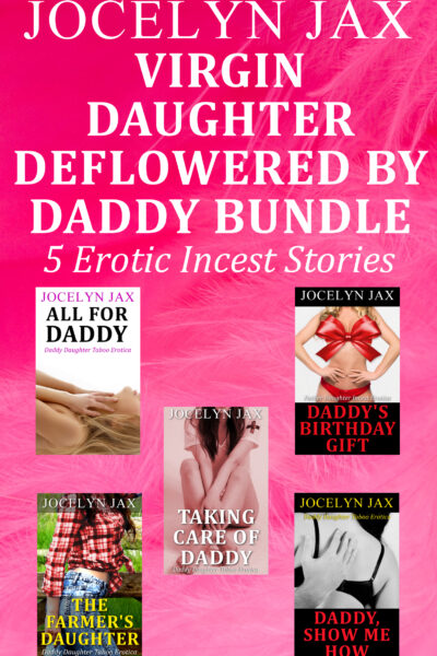 Virgin Daughter Deflowered By Daddy Bundle: 5 Erotic Incest Stories