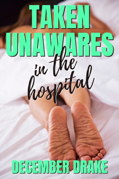 Taken Unawares  in the Hospital