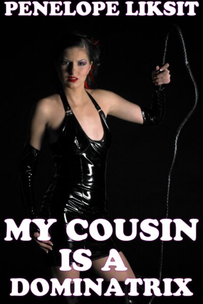 My Cousin Is A Dominatrix