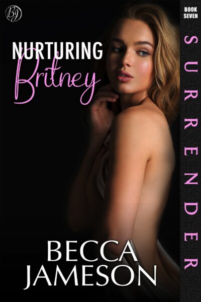 Nurturing Britney (Surrender, book 7)