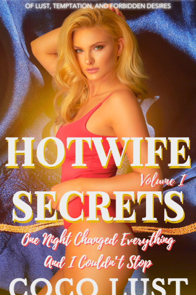 Hotwife Secrets: One Night Changed Everything And I Couldn’t Stop