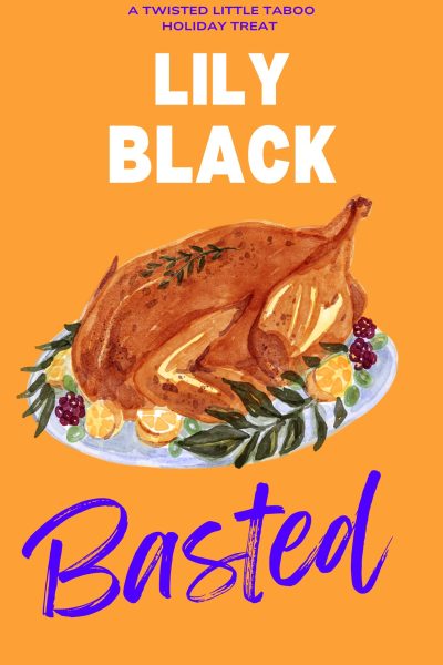 Basted: A Twisted Taboo Holiday Novelette