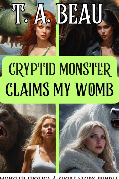 Cryptid Monster Hunts and Breeds Me (4 Short Story Bundle): 22k+ words of Monster Erotica Short Story with Hunting/Primal and Breeding