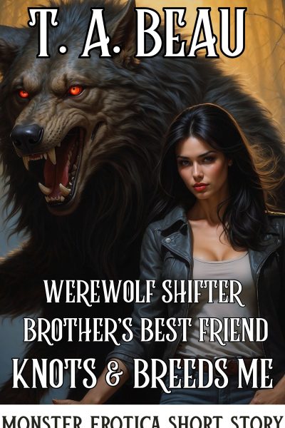 Werewolf Shifter Brother's Best Friend Knots and Breeds Me (A Monster Erotica Short Story)
