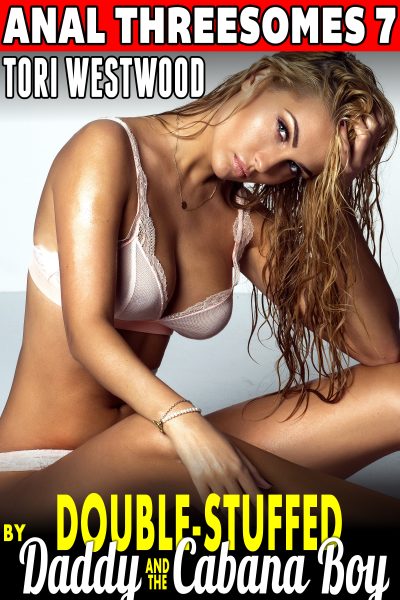 Double-Stuffed by Daddy & The Cabana Boy : Anal Threesomes 7