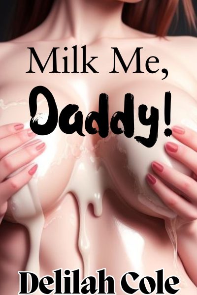 Milk Me, Daddy! - Daddy always knows how to make his baby girl feel better.