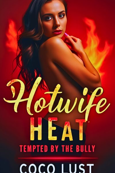 Hotwife Heat: Tempted by the Bully