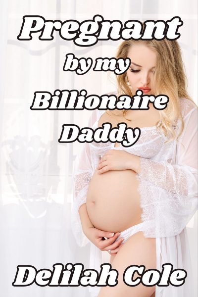 Pregnant by my Billionaire Daddy