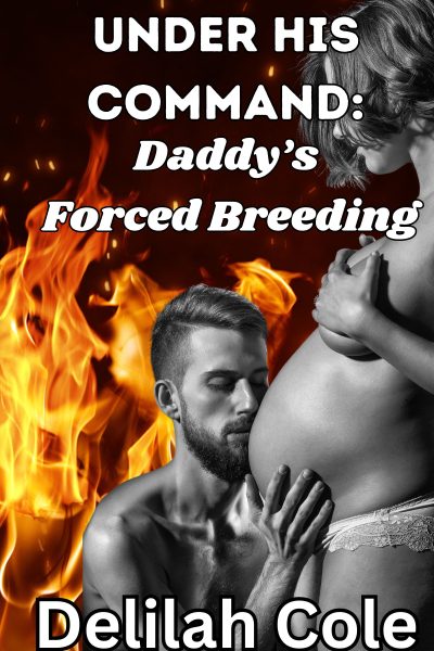 Under His Command: Daddy's Forced Breeding