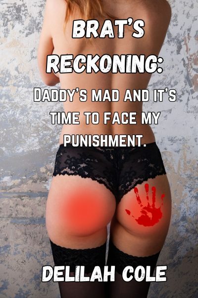 Brat's Reckoning: Daddy's Mad and it's Time To Face My Punishment